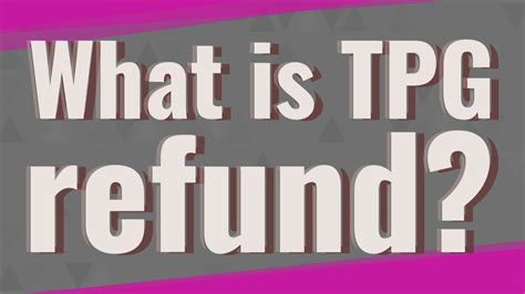 tpg refund